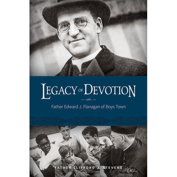 Legacy of Devotion : Father Edward J. Flanagan of Boys Town (Edition 1) (Paperback)