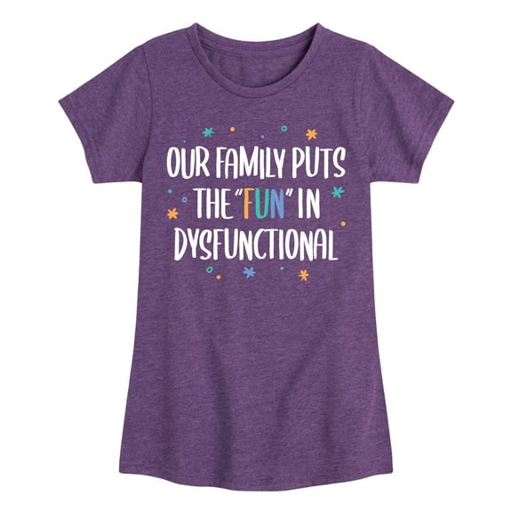 Instant Message - Celebrate Family - Our Family Puts the "Fun" in Dysfunctional - Toddler & Youth Girls Short Sleeve Graphic T-Shirt