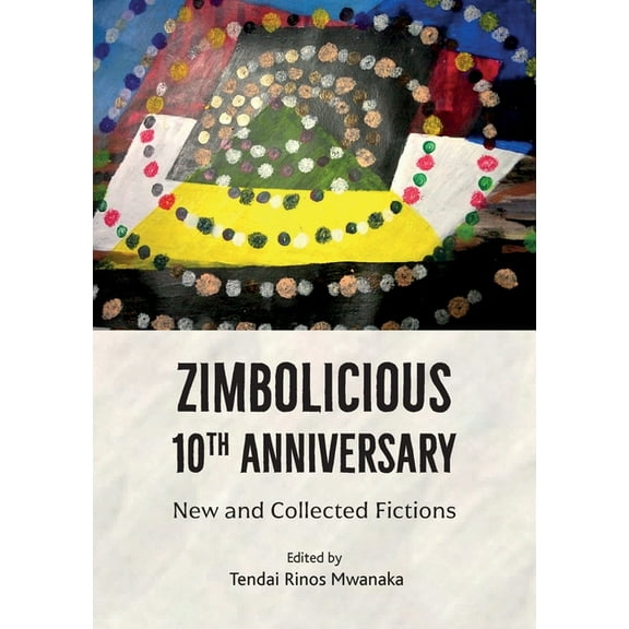 Zimbolicious 10th Anniversary: New and Collected Fictions, (Paperback)