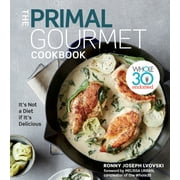 RONNY JOSEPH LVOVSKI; MELISSA HARTWIG URBAN The Primal Gourmet Cookbook (Hardcover)