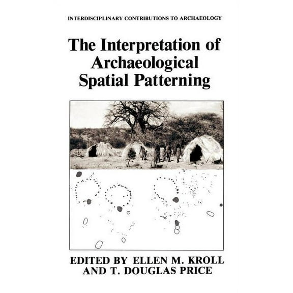 Interdisciplinary Contributions to Archa The Interpretation of Archaeological Spatial Patterning, (Hardcover)