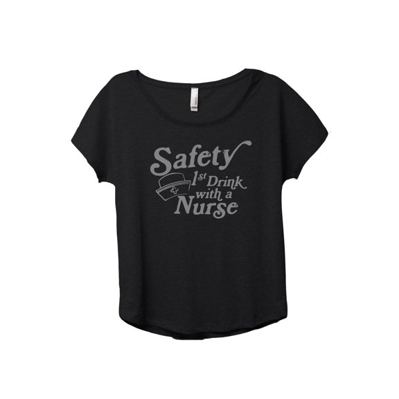 Safety First Drink With A Nurse Women's Fashion Slouchy Dolman T-Shirt Tee Heather Black Large