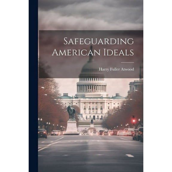 Safeguarding American Ideals (Paperback)