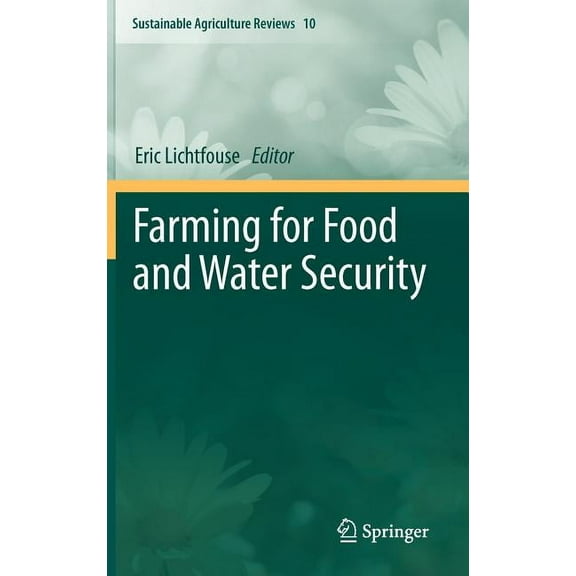 Sustainable Agriculture Reviews Farming for Food and Water Security, Book 10, (Hardcover)