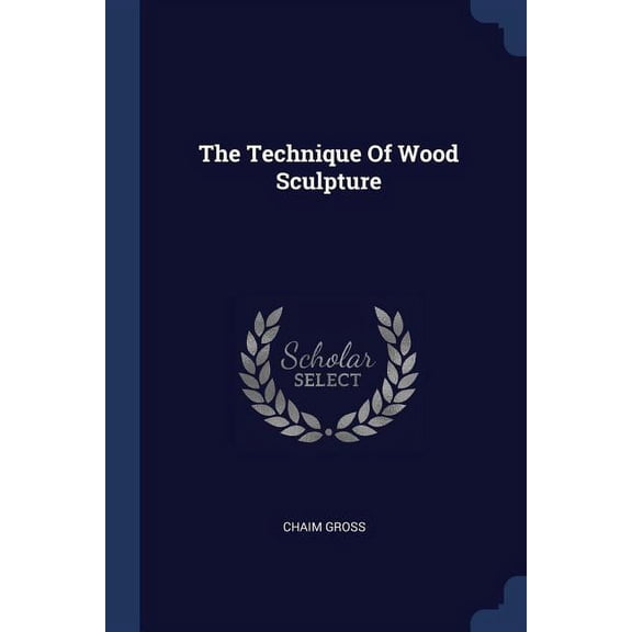 The Technique Of Wood Sculpture (Paperback)