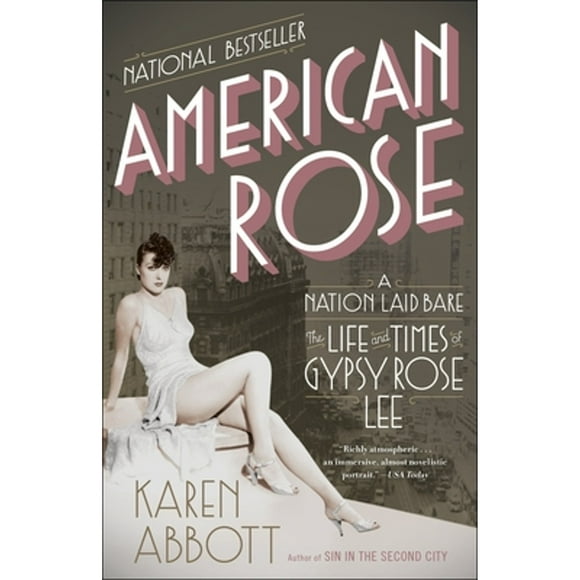 Pre-Owned American Rose: A Nation Laid Bare: The Life and Times of Gypsy Rose Lee (Paperback 9780812978513) by Karen Abbott