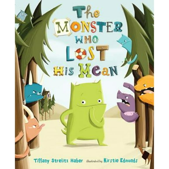 Pre-Owned The Monster Who Lost His Mean (Hardcover 9780805093759) by Tiffany Strelitz Haber