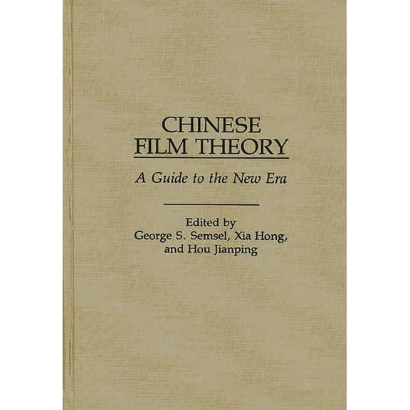 Chinese Film Theory: A Guide to the New Era, (Hardcover)