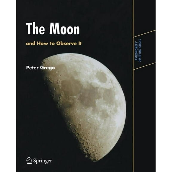 Astronomers' Observing Guides The Moon and How to Observe It, (Paperback)