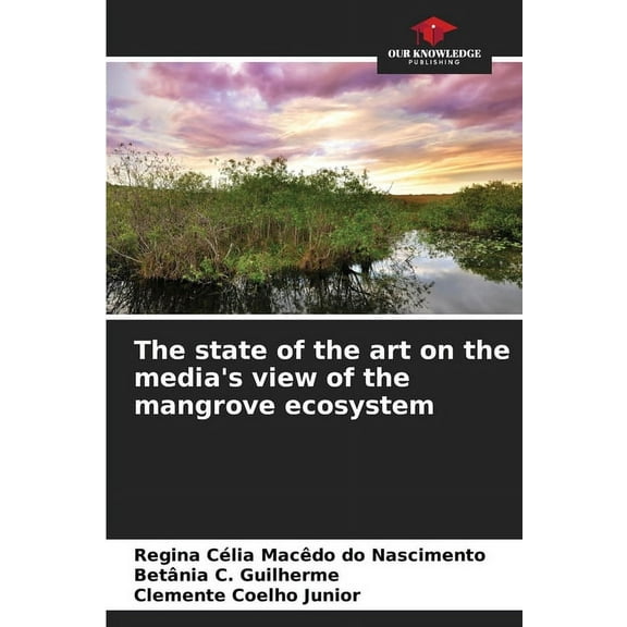 The state of the art on the media's view of the mangrove ecosystem, (Paperback)
