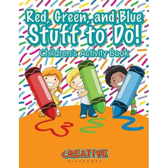 Red, Green, and Blue: Stuff to Do! Children's Activity Book, (Paperback)