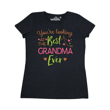 You're Looking at the Best Grandma Ever Women's