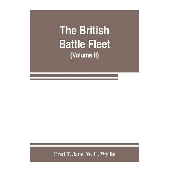 The British battle fleet; its inception and growth throughout the centuries to the present day (Volume II), (Paperback)
