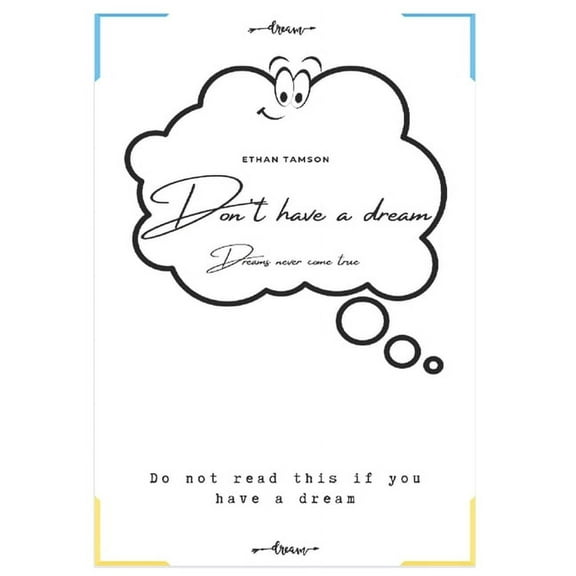 Don't Have A Dream: Dreams never come true, (Paperback)