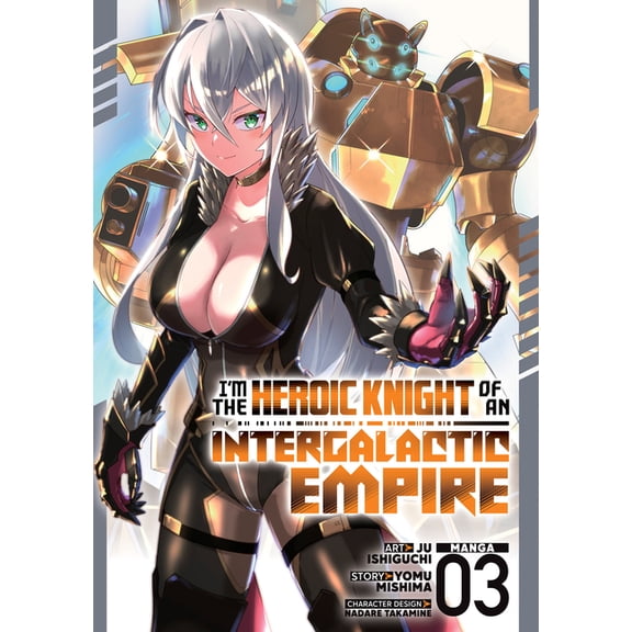 I'm the Heroic Knight of an Intergalacti I'm the Heroic Knight of an Intergalactic Empire! (Manga) Vol. 3, (Paperback)