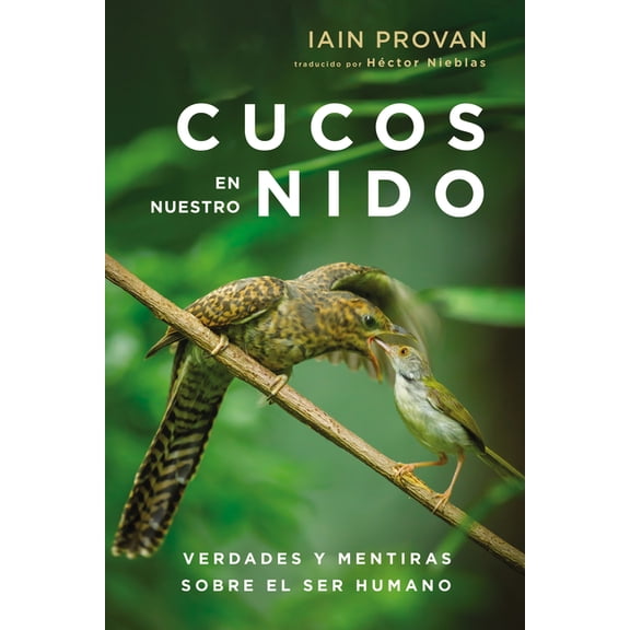 Cucos En Nuestro Nido: Verdades Y Mentiras Sobre El Ser Humano, (Hardcover)