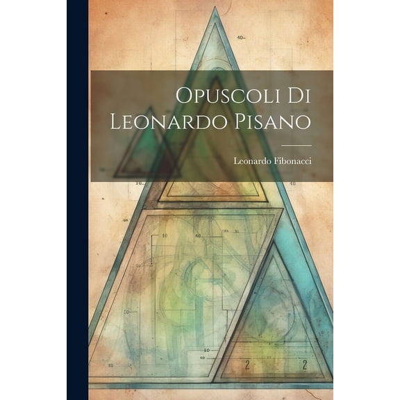 Opuscoli Di Leonardo Pisano (Paperback)
