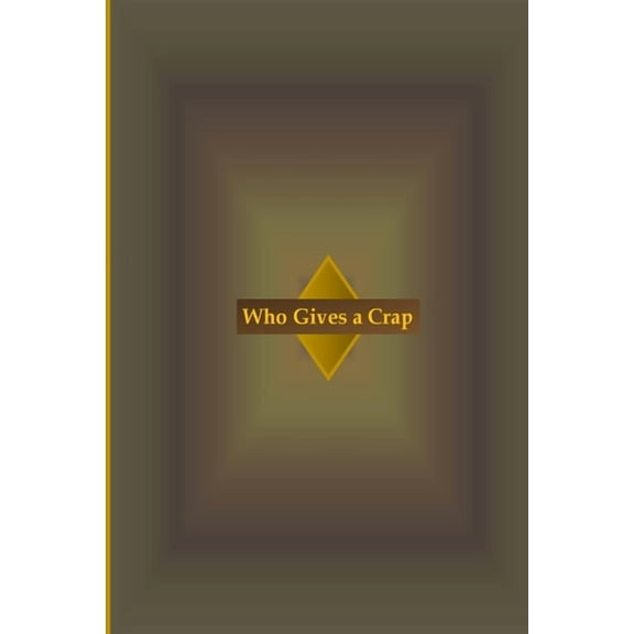Who Gives a Crap (Paperback)