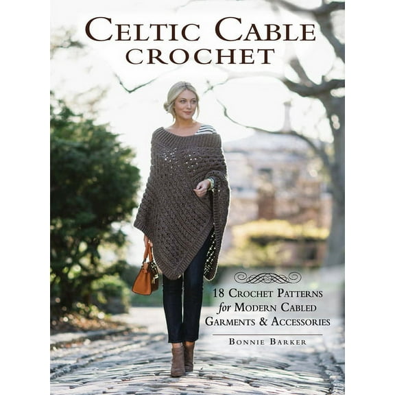 Celtic Cable Crochet: 18 Crochet Patterns for Modern Cabled Garments & Accessories, (Paperback)