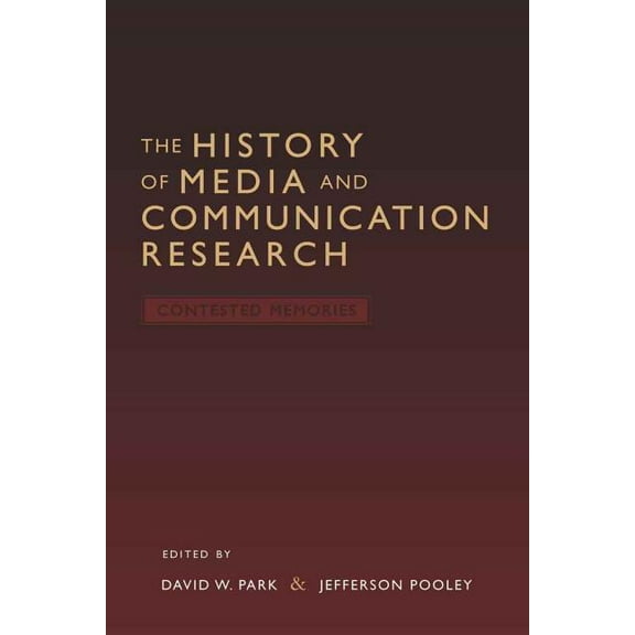 The History of Media and Communication Research: Contested Memories, (Paperback)