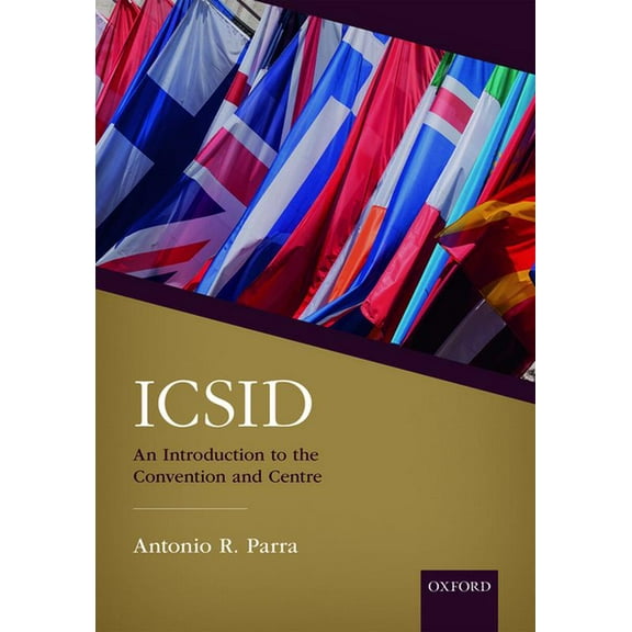 Icsid: An Introduction to the Convention and Centre, (Paperback)