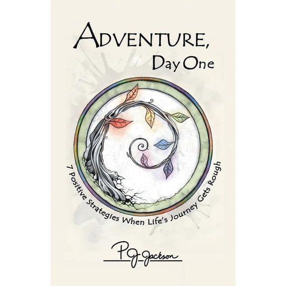 Adventure, Day One: 7 Positive Strategies When Life's Journey Gets Rough, (Paperback)