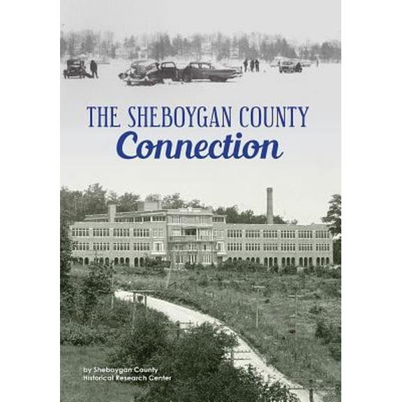Pre-Owned The Sheboygan County Connection (Paperback) by Sheb Co Historical Research Center