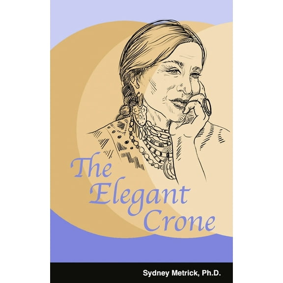 The Elegant Crone (Paperback) by Sydney Metrick