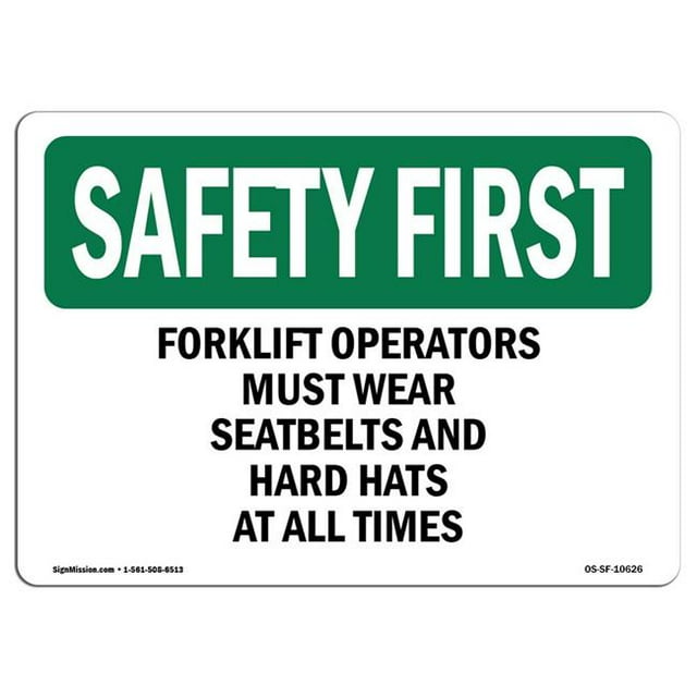 SignMission OS-SF-A-710-L-10626 7 x 10 in. OSHA Safety First Sign - Forklift Operators Must Wear Seatbelts & Hard Hats At All Times