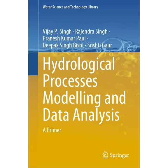 Water Science and Technology Library Hydrological Processes Modelling and Data Analysis: A Primer, Book 127, (Hardcover)