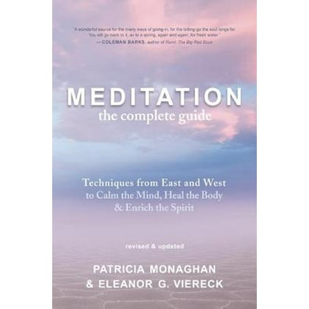 Meditation ? the Complete Guide : Techniques from East and West to Calm the Mind, Heal the Body, and Enrich the
