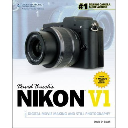David Busch's Nikon V1: Guide to Digital Movie and Still Photography