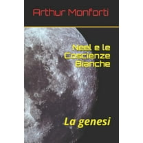 Fantascienza: Neel e le Coscienze Bianche: La genesi (Paperback)