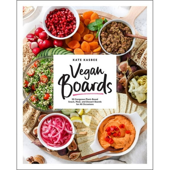 Vegan Boards: 50 Gorgeous Plant-Based Snack, Meal, and Dessert Boards for All Occasions, (Hardcover)
