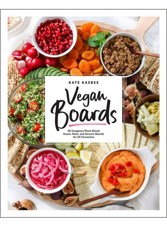 Vegan Boards : 50 Gorgeous Plant-Based Snack, Meal, and Dessert Boards for All Occasions (Hardcover)