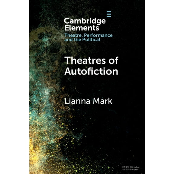 Elements in Theatre, Performance and the Theatres of Autofiction, (Paperback)