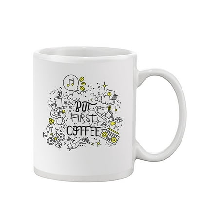 

Artshine But First Coffee Mug - George & Gina Designs 15 oz Ceramic Mug