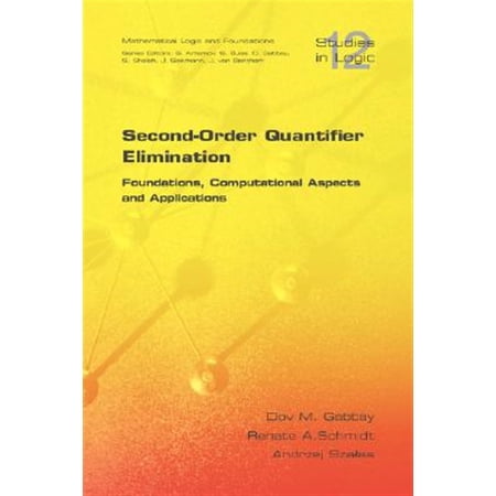 Pre-Owned Studies in Logic: Second Order Quantifier Elimination: Foundations Computational Aspects and Applications (Paperback)