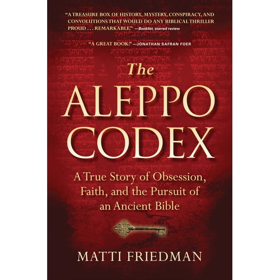 The Aleppo Codex: A True Story of Obsession, Faith, and the Pursuit of an Ancient Bible (Hardcover) by Matti Friedman