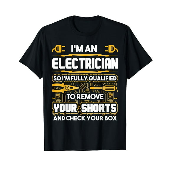 Funny Electrician Gifts - I'm An Electrician T-Shirt