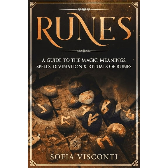 Runes: A Guide To The Magic, Meanings, Spells, Divination & Rituals Of Runes, (Paperback)