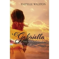 Gabriella: The Final Chapter, (Paperback)