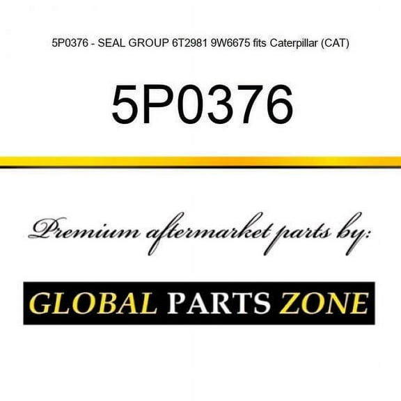 5P0376 - SEAL GROUP 6T2981 9W6675 fits Caterpillar (CAT)