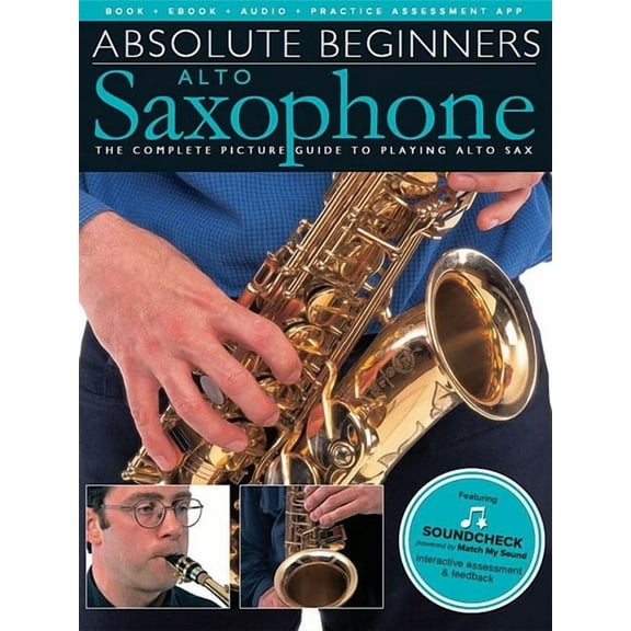 Absolute Beginners - Alto Saxophone Book/Online Audio - Alto Saxophone Music Book with Step-By-Step Pictures - Beginner , (Paperback)