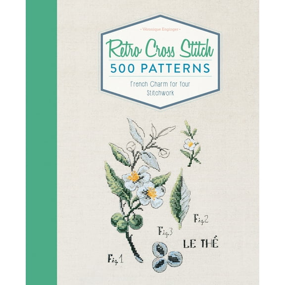 Retro Cross Stitch: 500 Patterns, French Charm for Your Stitchwork, (Hardcover)