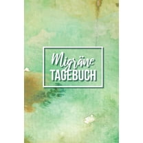 Migränetagebuch: Zum Dokumentieren, Erfassen und Analysieren von Kopfschmerzen, Begleiterscheinungen und Auslösern - Sehr übersichtlich auf Vorgefertigten Seiten (Paperback)