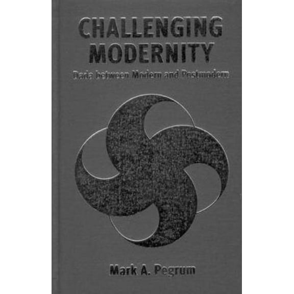Challenging Modernity: Dada Between Modern and Postmodern, (Hardcover)
