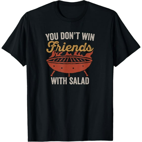 You Don't Win Friends With Salad Shirt BBQ Grilling Gift T-Shirt