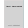 The 2012 Stamp Yearbook (Hardcover - Used) 0979656974 9780979656972