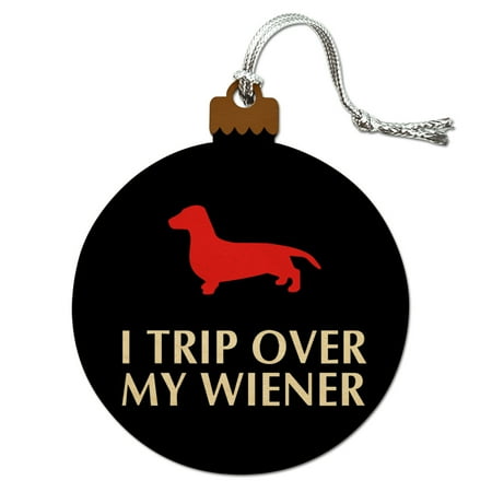 - I Trip Over My Wiener Dachshund Funny Wood Christmas Tree Holiday Ornament